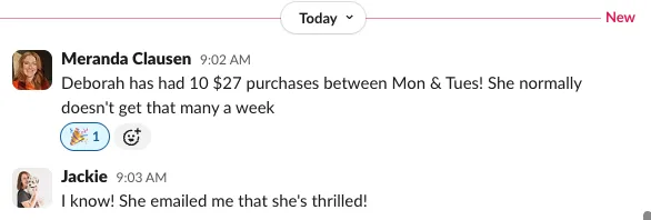Meranda sharing that Deborah had 10 purchases between Monday & Tuesday when she normally doesn't get that many a week