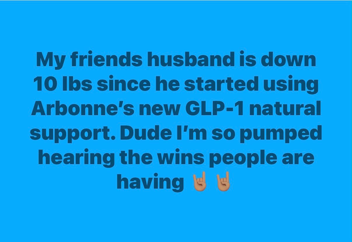 My friend's husband is down 10 lbs on Arbonne's GLP-1!