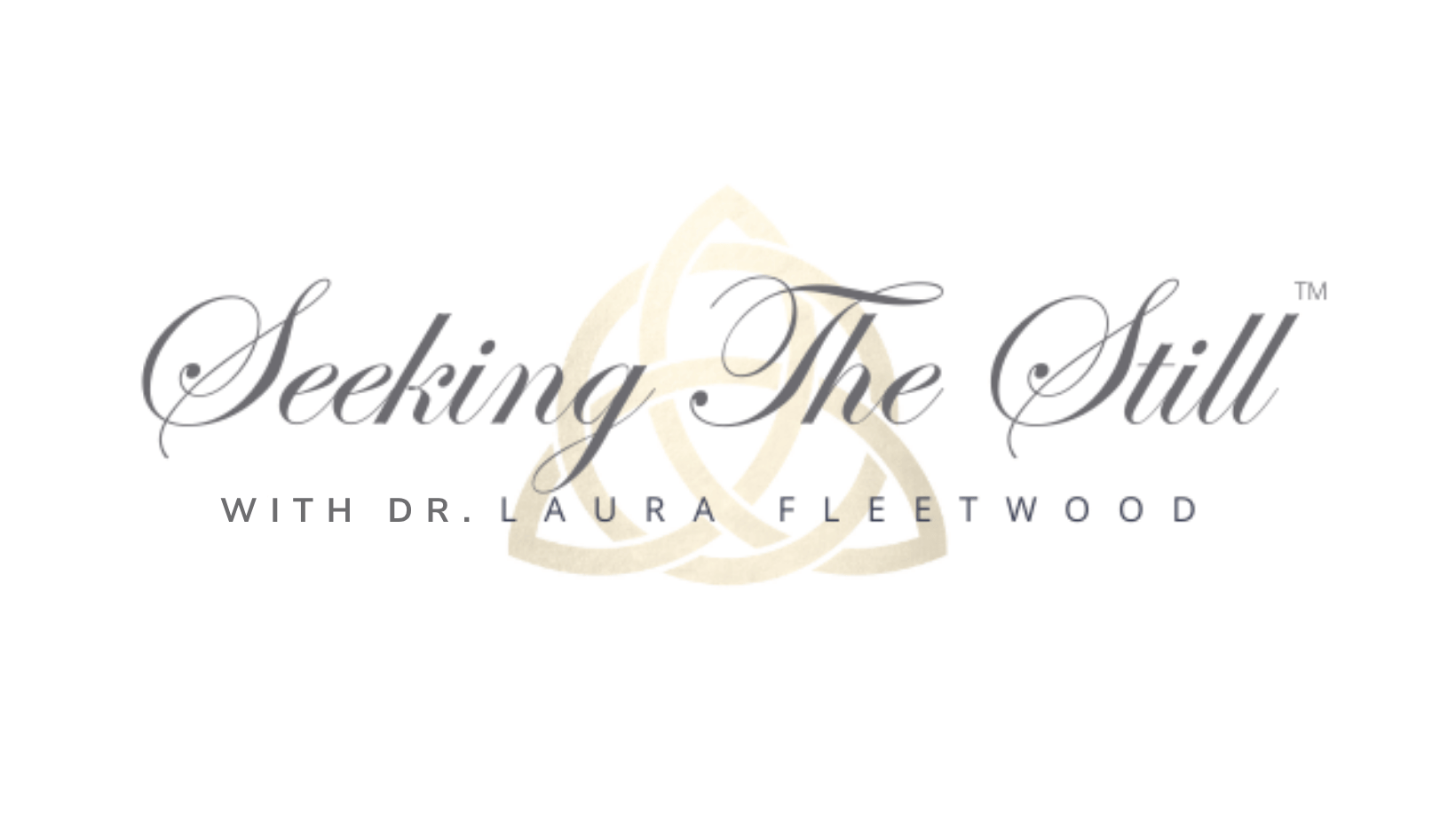 Seeking The Still with Dr. Laura Fleetwood