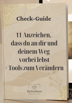 Check-Guide: 11 Anzeichen, dass du an dir und deinem Weg vorbei lebst + Tools zum Verändern
