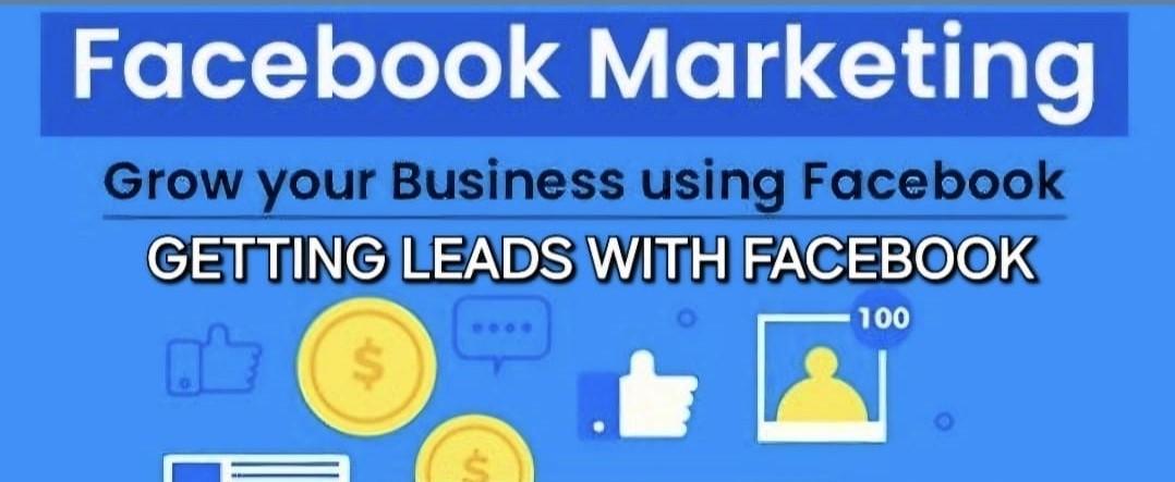 Facebook Marketing - Grow your Business using Facebook - Getting Leads with Facebook