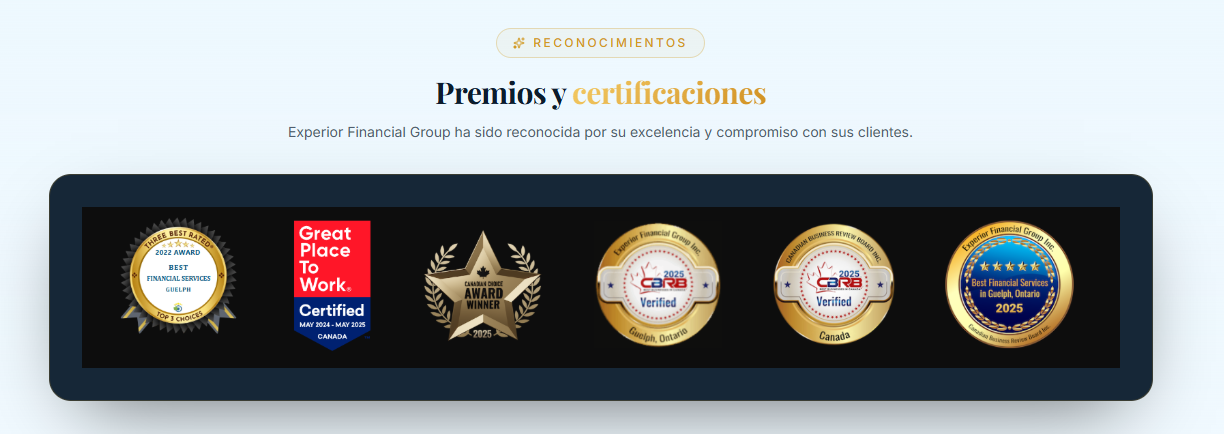 Premios y certificaciones de Experior Financial Group: Three Best Rated 2022, Great Place To Work Certified, Canadian Choice Award Winner 2025, CBRB Verified 2025, Best Financial Services in Guelph Ontario 2025