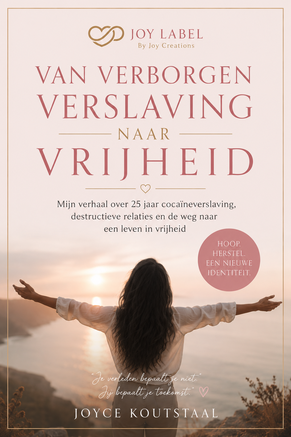 Boekcover Van Verborgen Verslaving naar Vrijheid - Joyce Koutstaal