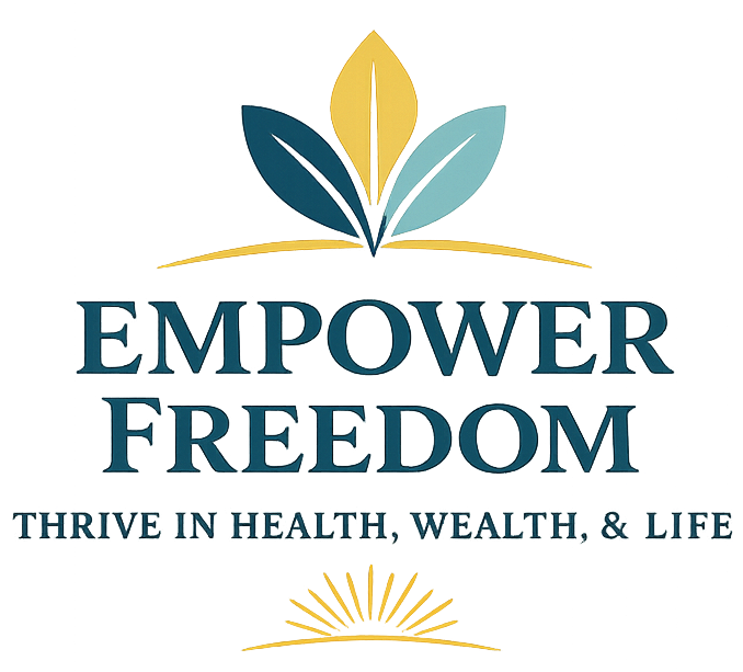 Empower Freedom - Thrive in Health, Wealth, & Life