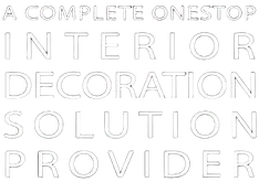 A Complete One Stop Interior Decoration Solution Provider
