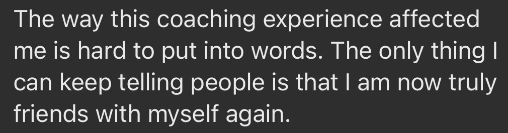 Client message: I am now truly friends with myself again