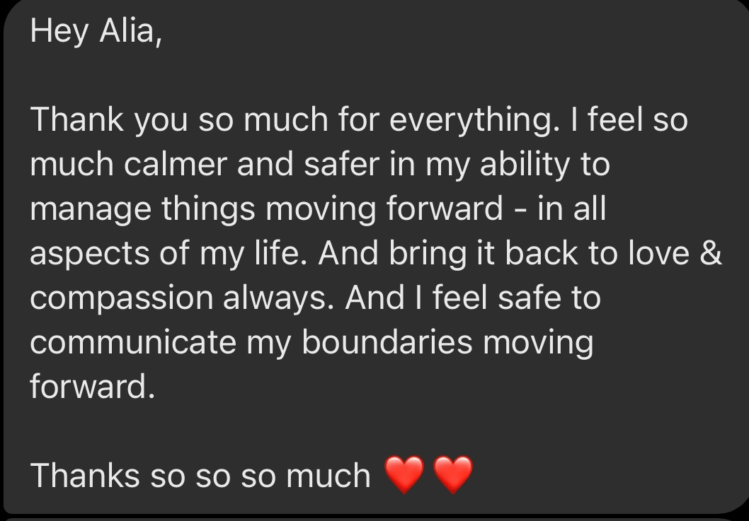 Client message: thank you so much for everything, I feel so much calmer and safer in my ability to manage things moving forward