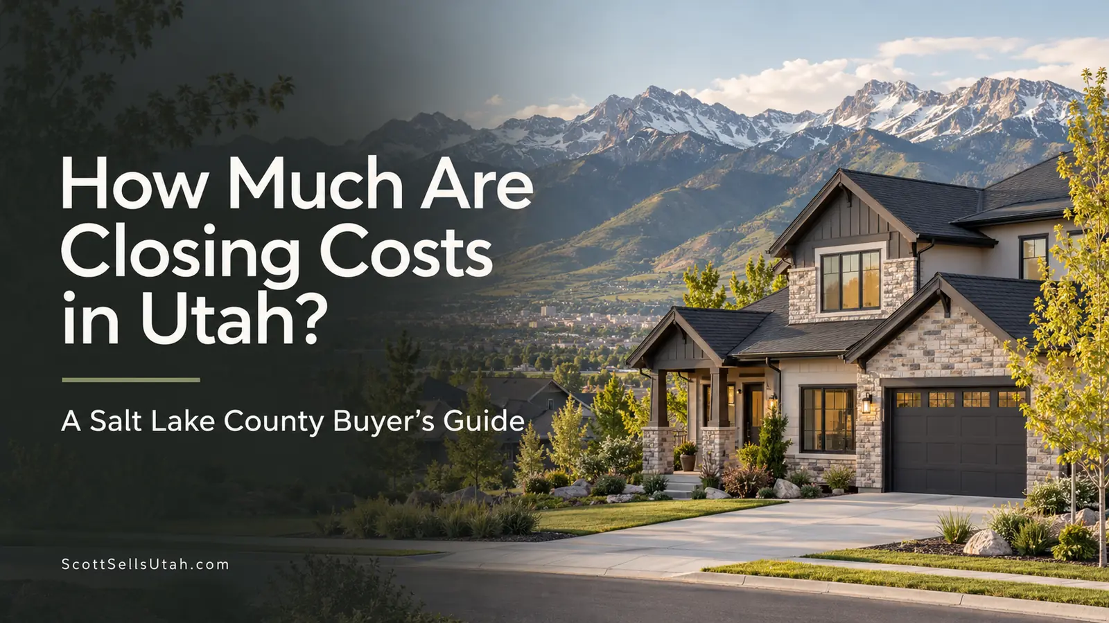 How Much Are Closing Costs in Utah? A Salt Lake County Buyer's Guide