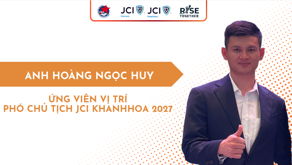 Hoàng Ngọc Huy - Ứng cử Phó Chủ tịch JCI Khánh Hòa 2027
