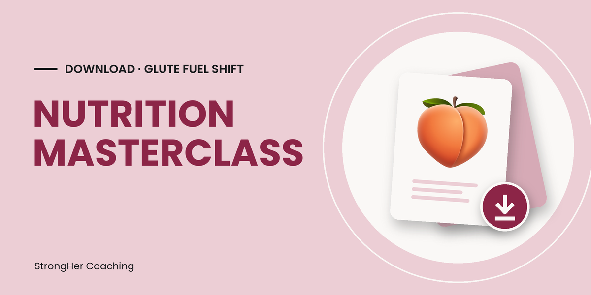 Nutrition Masterclass – StrongHer Coaching Download Material
