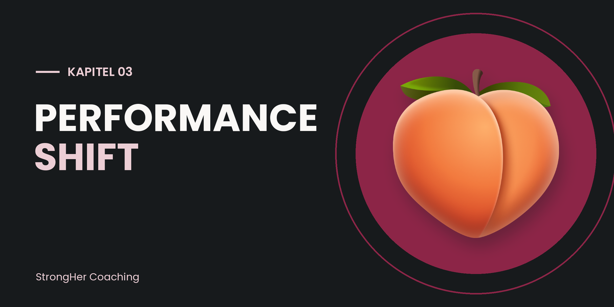KAPITEL 03 – Performance Shift StrongHer Coaching