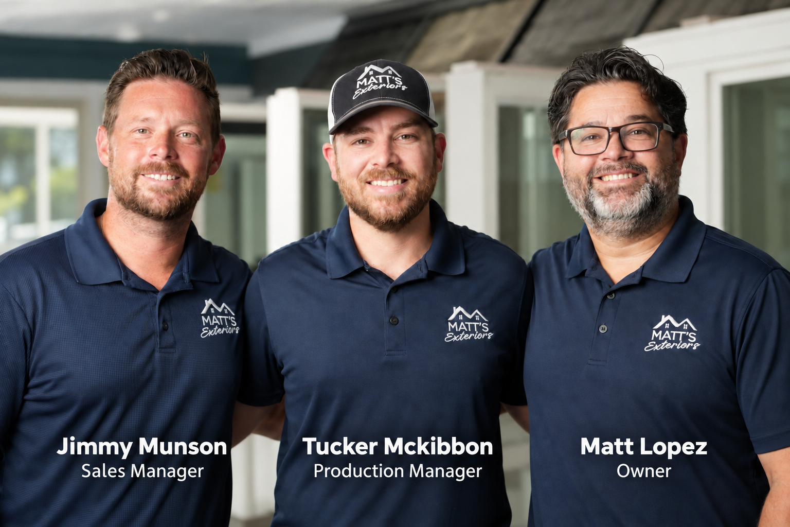 Jimmy Munson Sales Manager, Tucker Mckibbon Production Manager, and Matt Lopez Owner at Matt's Exteriors