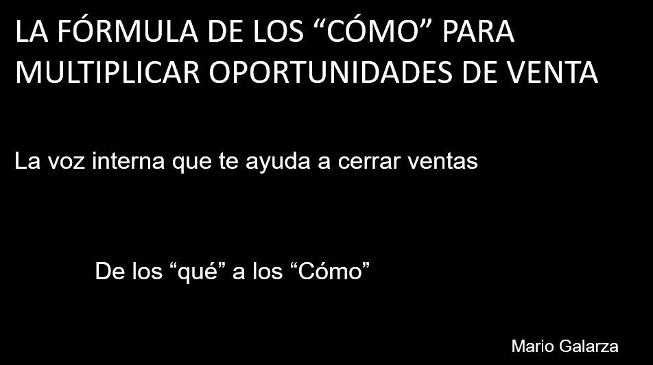 La Fórmula de los Cómo para multiplicar oportunidades de venta · Mario Galarza