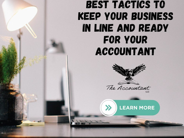 Best Tactics to Keep Your Business in Line and Ready for The Accountant