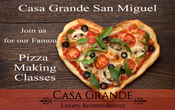 Casa Grande San Miguel - Join us for our Famous Pizza Making Classes, Luxury Accommodations