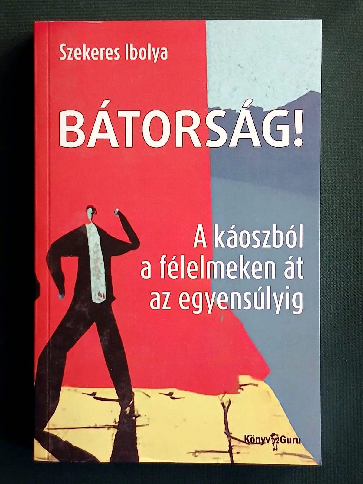 BÁTORSÁG! — Kissné Szekeres Ibolya könyvborító