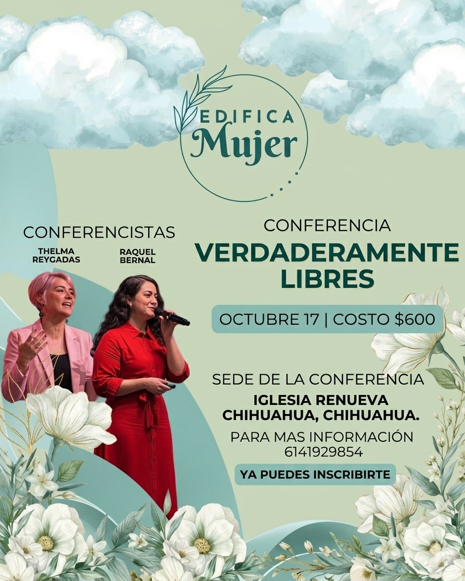 Conferencia para mujeres Verdaderamente Libres, 17 de octubre, Iglesia Renueva Chihuahua