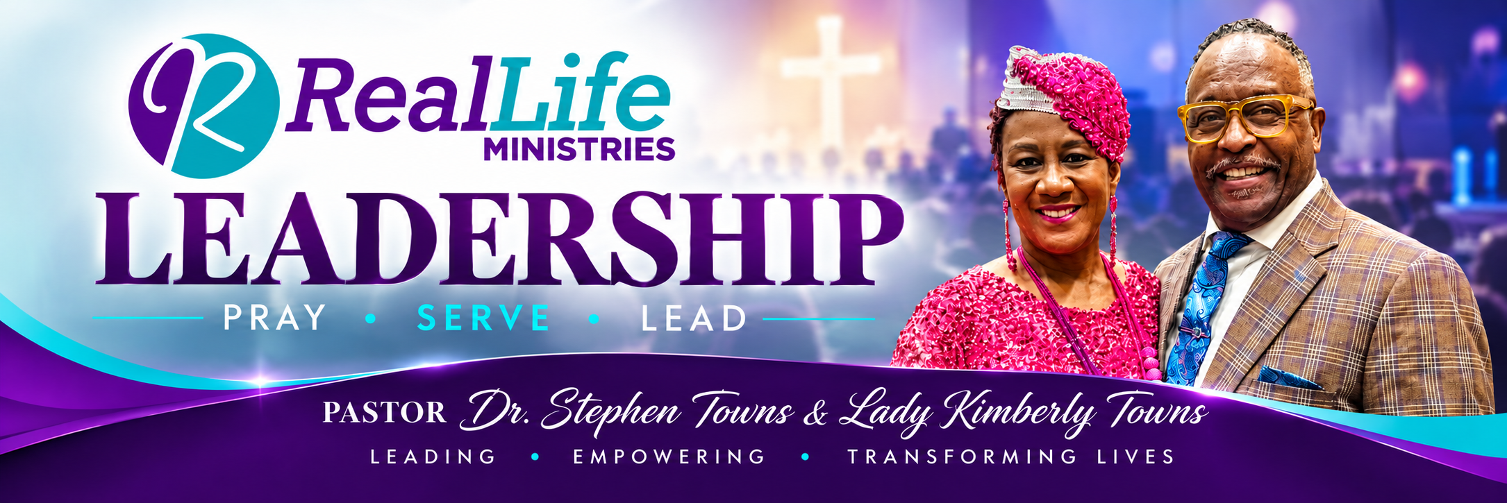 Real Life Ministries COGIC Leadership - Pastor Dr. Stephen Towns & Lady Kimberly Towns