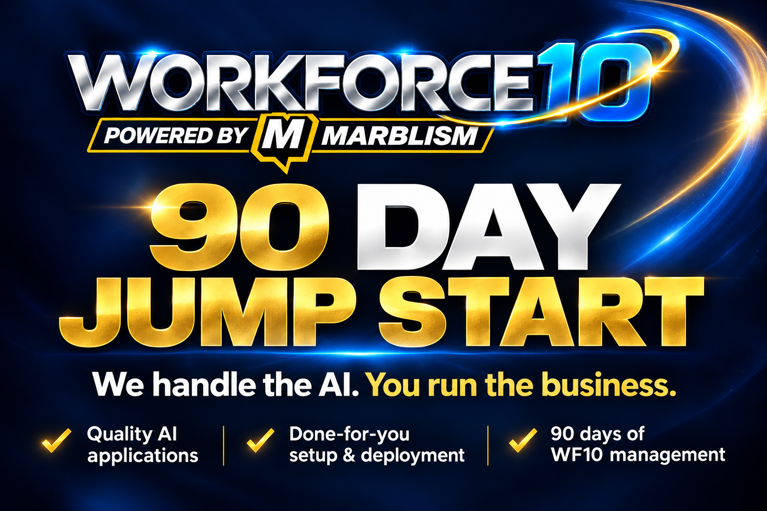 WF10 powered by Marblism 90 Day Jump Start: quality AI applications, done-for-you setup and deployment, and 90 days of WF10 management.