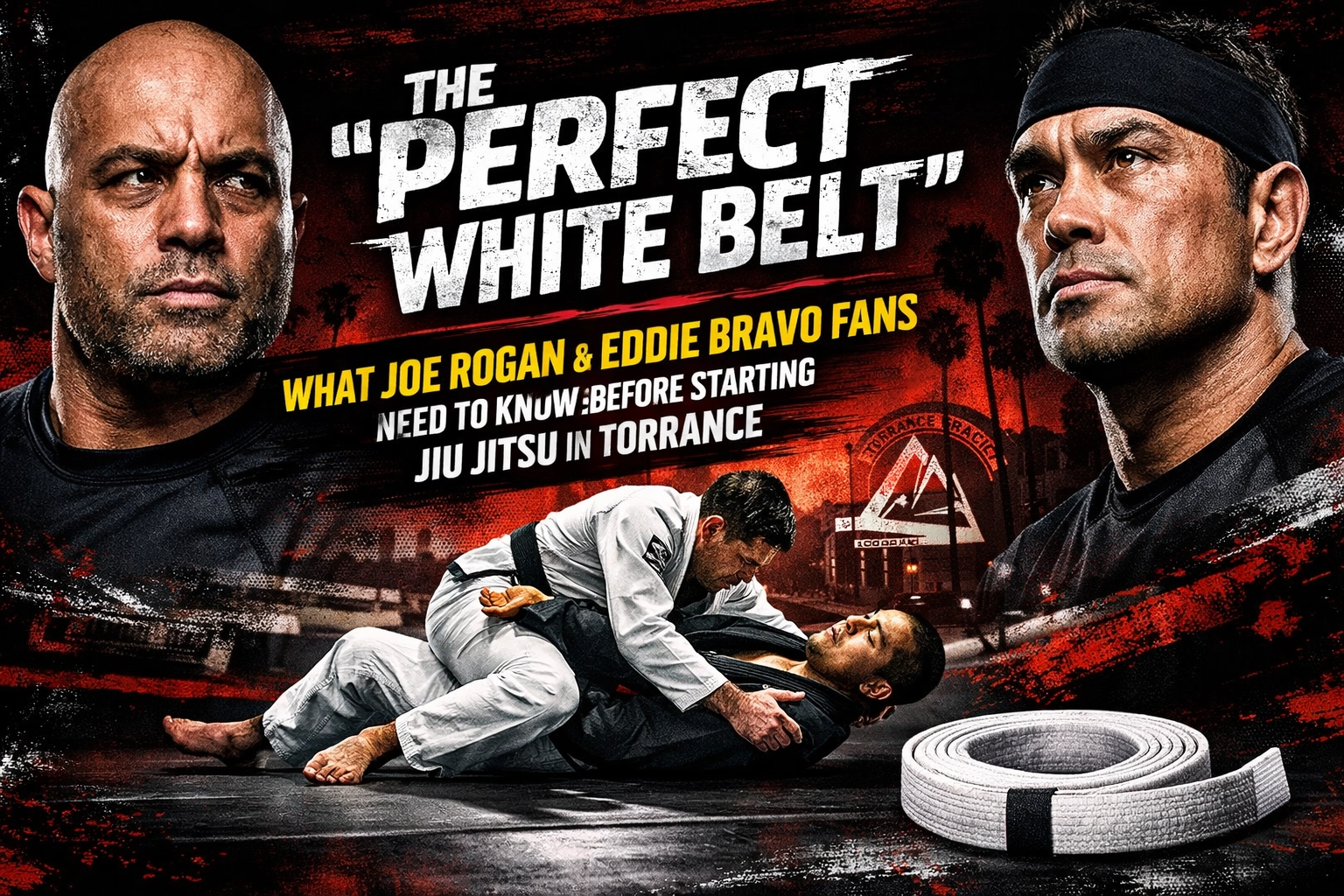 The “Perfect White Belt”: What Joe Rogan & Eddie Bravo Fans Need to Know Before Starting Jiu Jitsu in Torrance