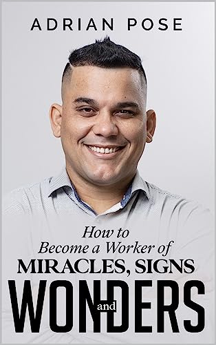 How to Become a Worker of Miracles, Signs and Wonders
