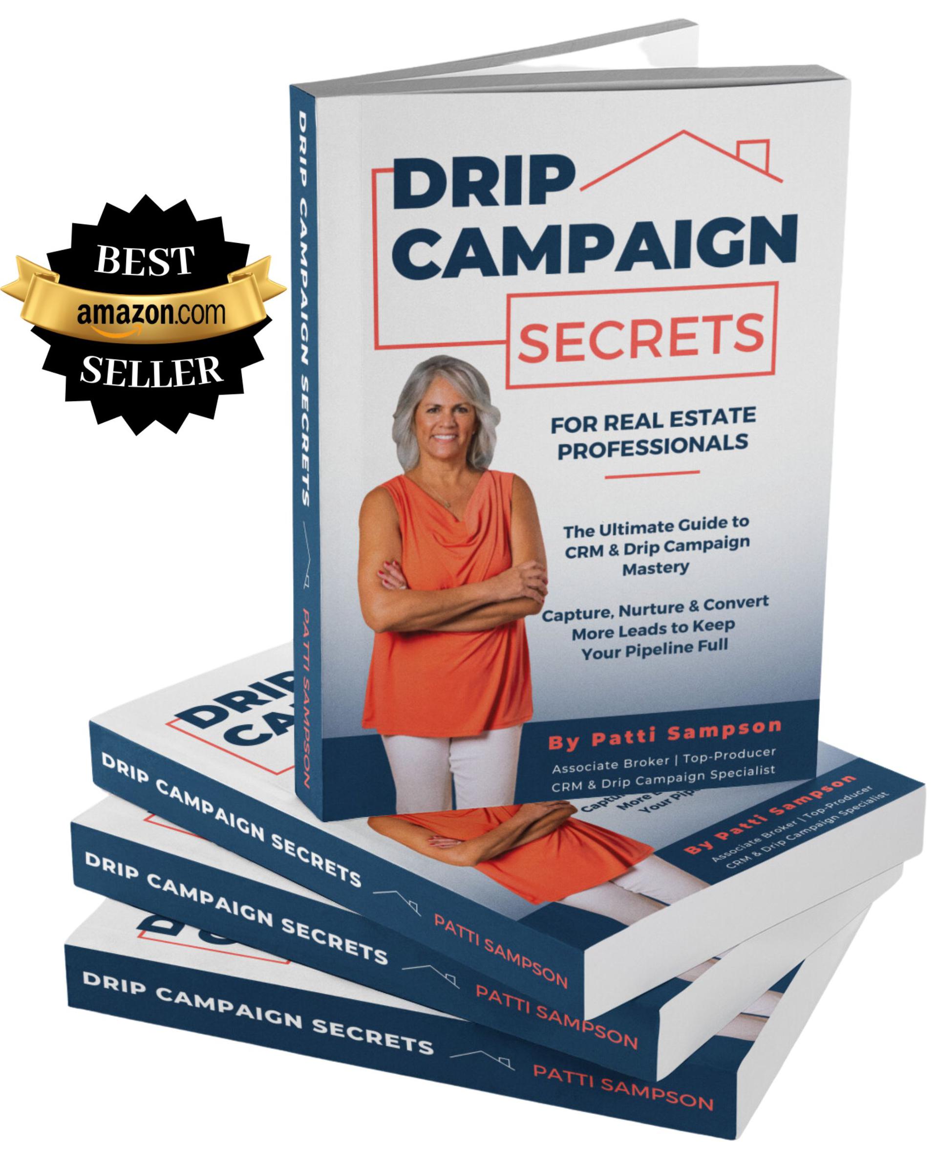 Drip Campaign Secrets for Real Estate Professionals by Patti Sampson - Amazon Best Seller