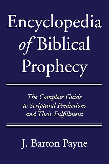Encyclopedia of Biblical Prophecy by J. Barton Payne book cover