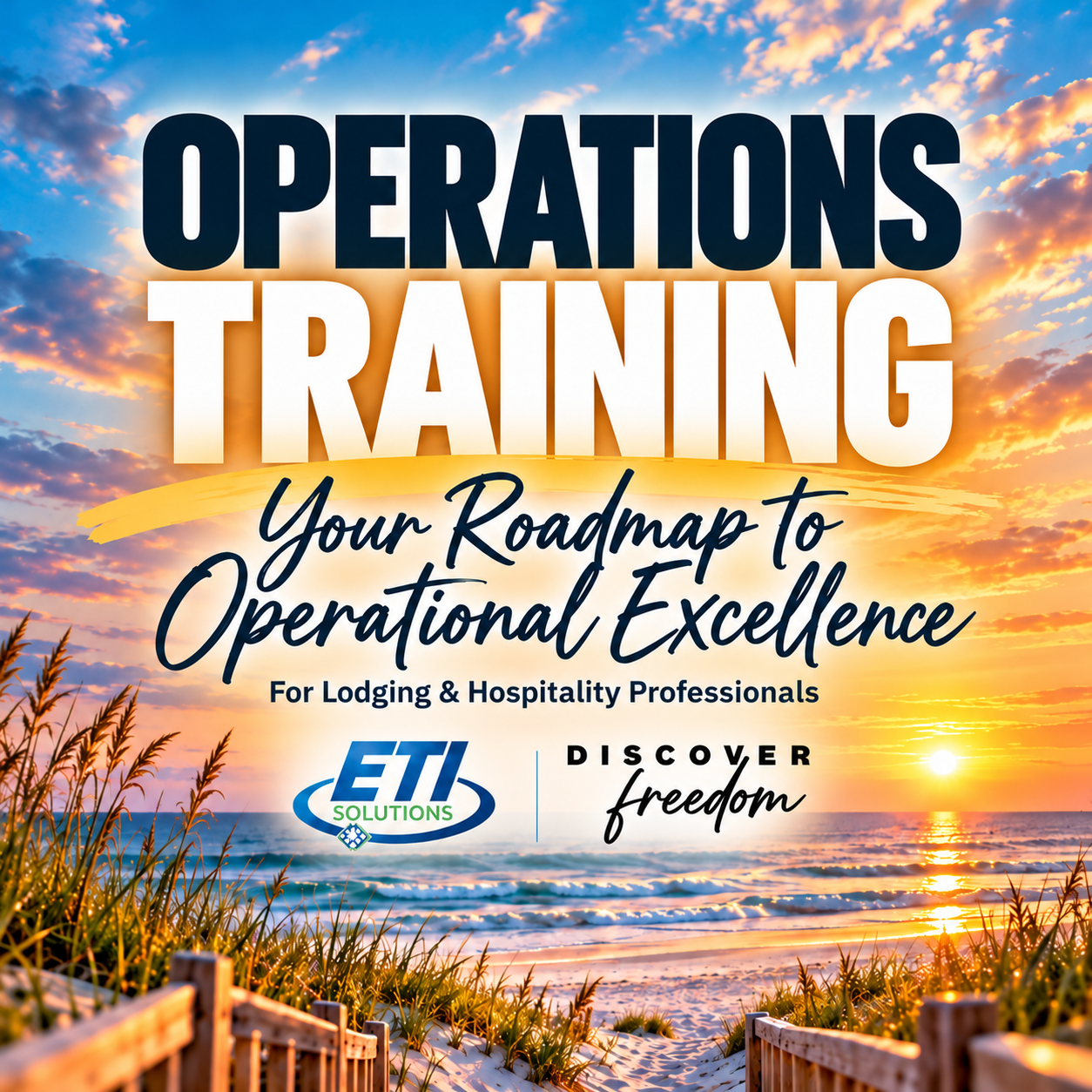 Operations Training: Your Roadmap to Operational Excellence - For Lodging & Hospitality Professionals Co-hosted by ETI Solutions and Discover Freedom