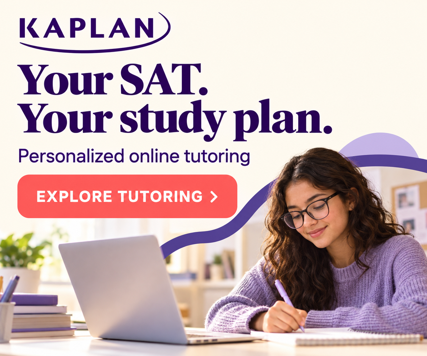 Kaplan - Your SAT. Your Study Plan. Personalized Online Tutoring. Explore Tutoring.