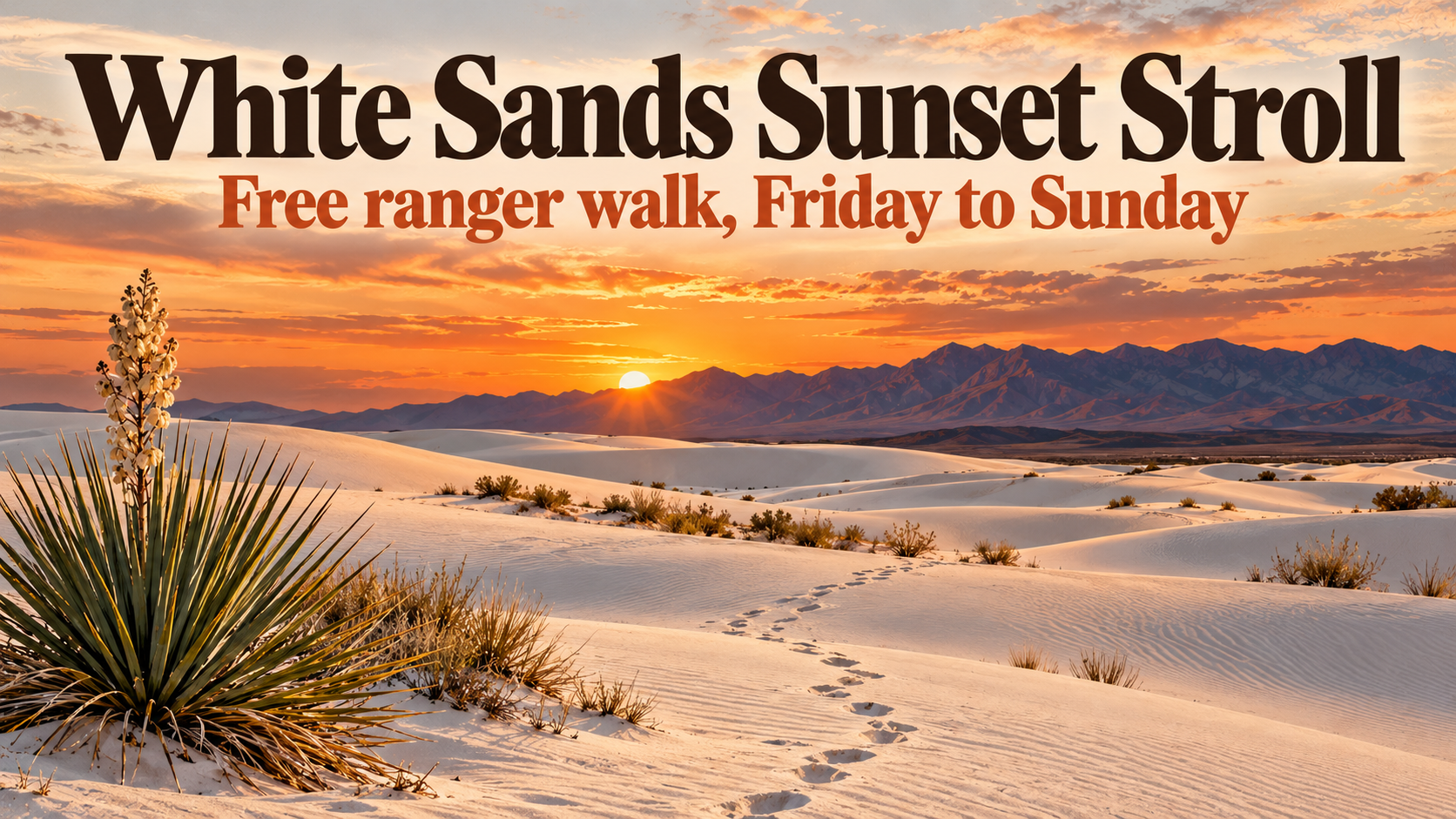 Illustrated travel poster of white gypsum dunes at sunset with the Sacramento Mountains, a yucca and footprints in the sand, with the words White Sands Sunset Stroll, Free ranger walk, Friday to Sunday