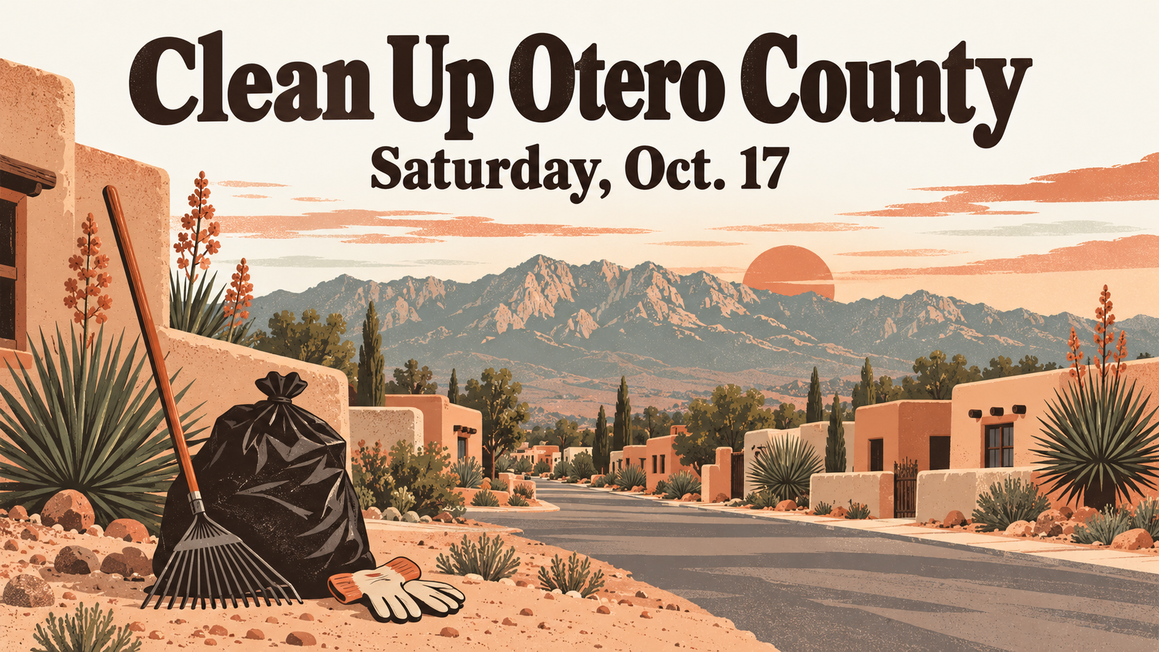 Illustrated travel poster of a tidy desert neighborhood street with yuccas, a trash bag, a rake and work gloves, the Sacramento Mountains at dusk, and the words Clean Up Otero County, Saturday, Oct. 17