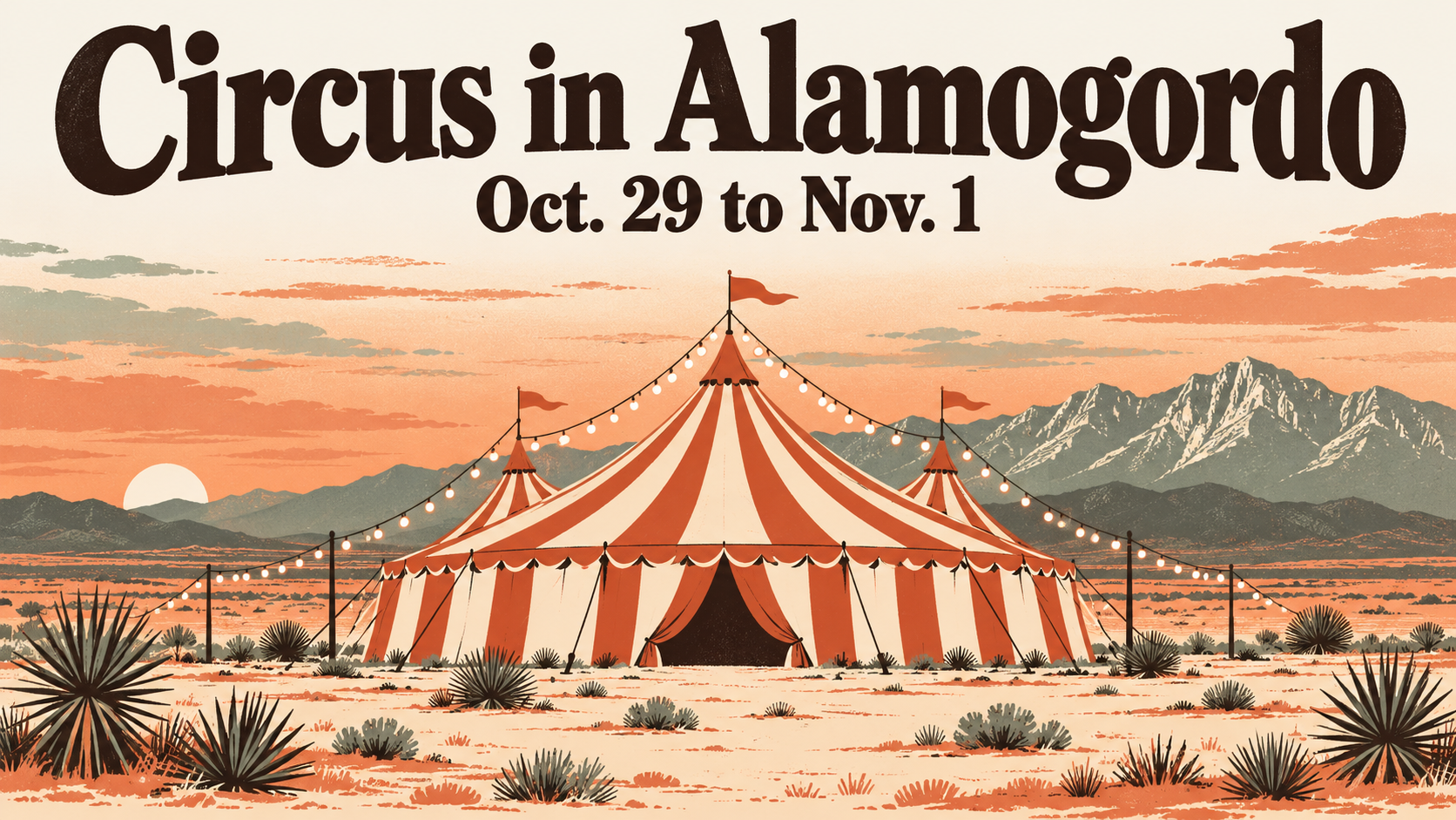 Illustrated travel poster of a striped circus big top tent in the desert with yuccas and the Sacramento Mountains at dusk, with the words Circus in Alamogordo, Oct. 29 to Nov. 1