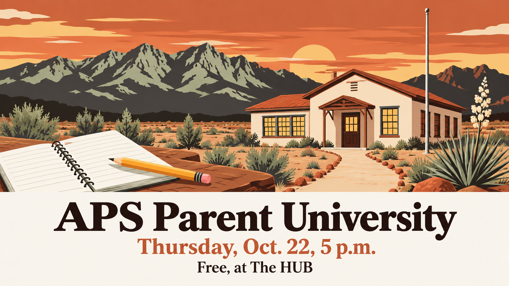 Flat illustration of a friendly desert schoolhouse with a lit window, an open notebook and a pencil in the foreground, the Sacramento Mountains at dusk behind, and the words APS Parent University, Thursday, Oct. 22, 5 p.m., Free, at The HUB