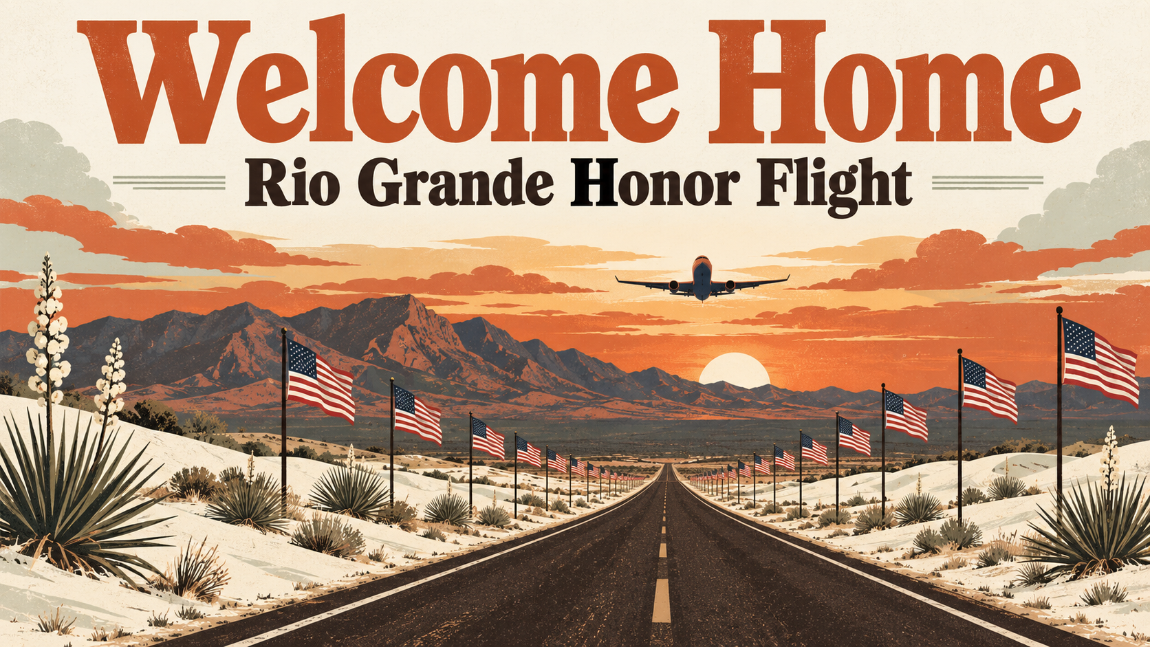 Illustrated travel poster of a desert highway lined with American flags at dusk, a small airplane in the sky, white sand dunes, yuccas and the Sacramento Mountains, with the words Welcome Home, Rio Grande Honor Flight