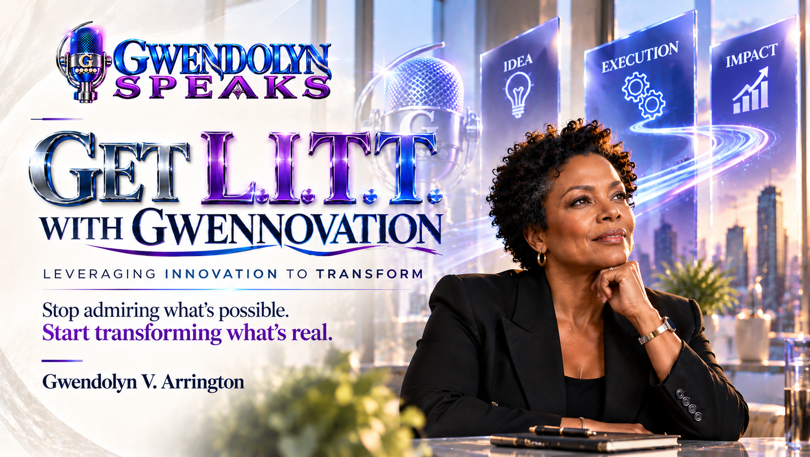 Get L.I.T.T. with Gwennovation speaking experience by Gwendolyn V. Arrington.