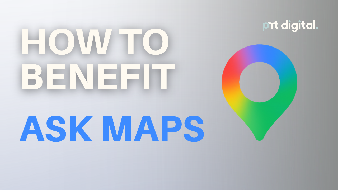 Ask Maps on Google Maps: How Your Business Gets Recommended (And How to Benefit)