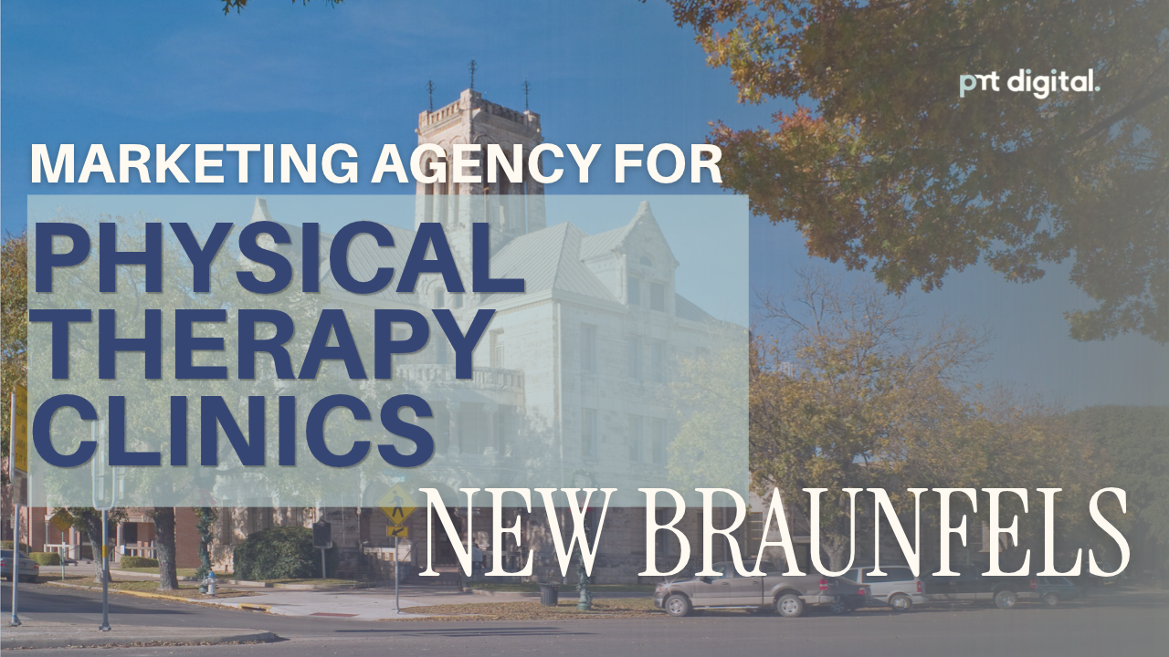 Marketing Agency for Physical Therapy Clinics New Braunfels — PMT Digital