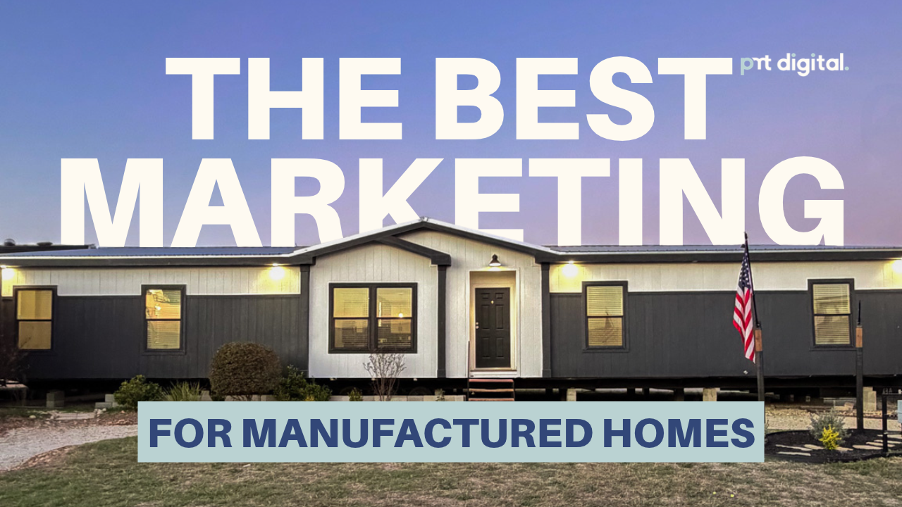 The Best Marketing Agency for Manufactured Home Dealerships