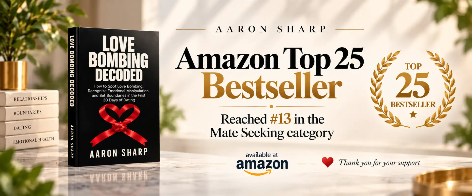 Love Bombing Decoded by Aaron Sharp reached number 13 in Amazon's Mate Seeking category, earning a place in the Amazon Top 25 Bestsellers.