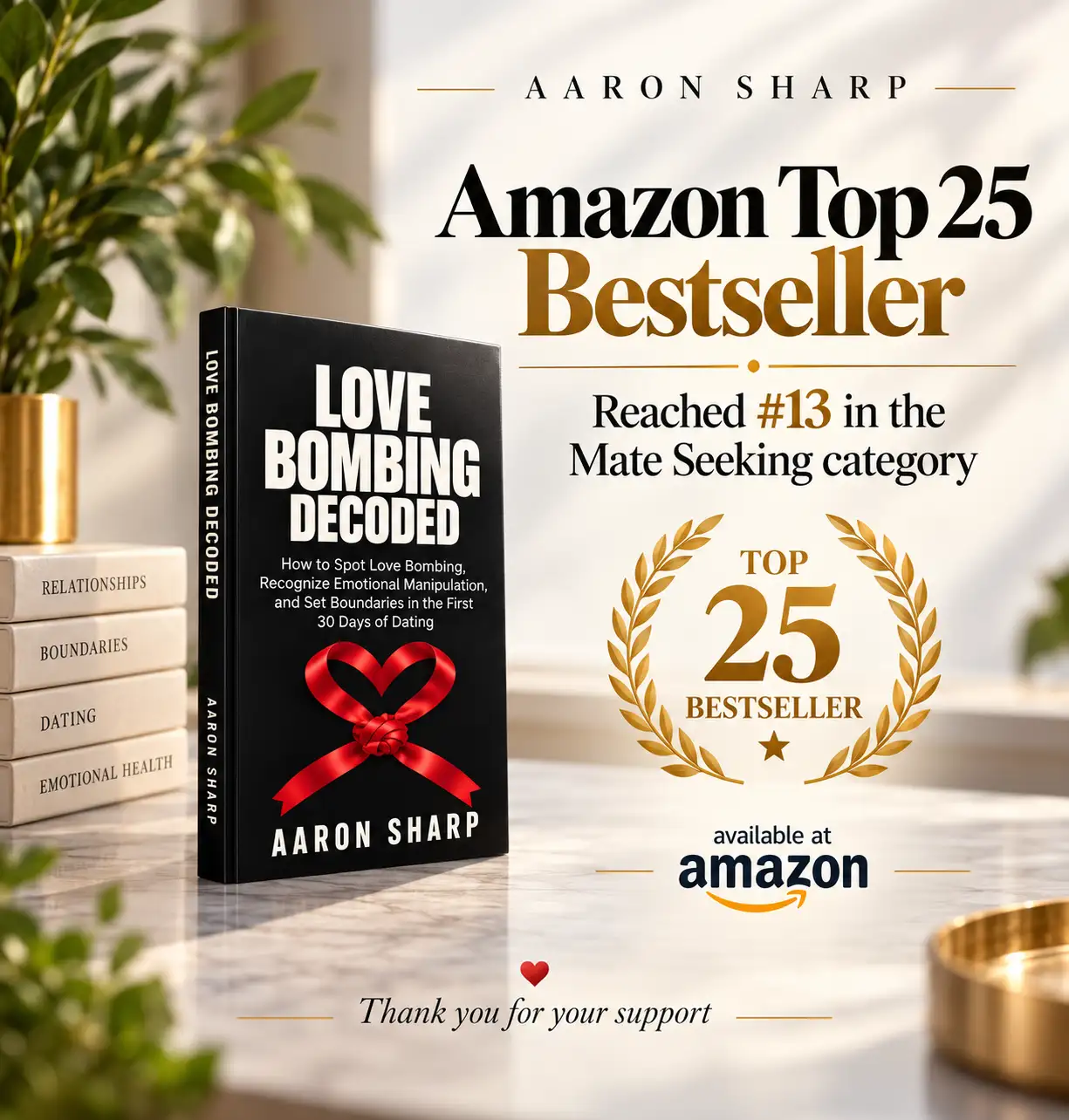 Love Bombing Decoded by Aaron Sharp reached number 13 in Amazon's Mate Seeking category, earning a place in the Amazon Top 25 Bestsellers.