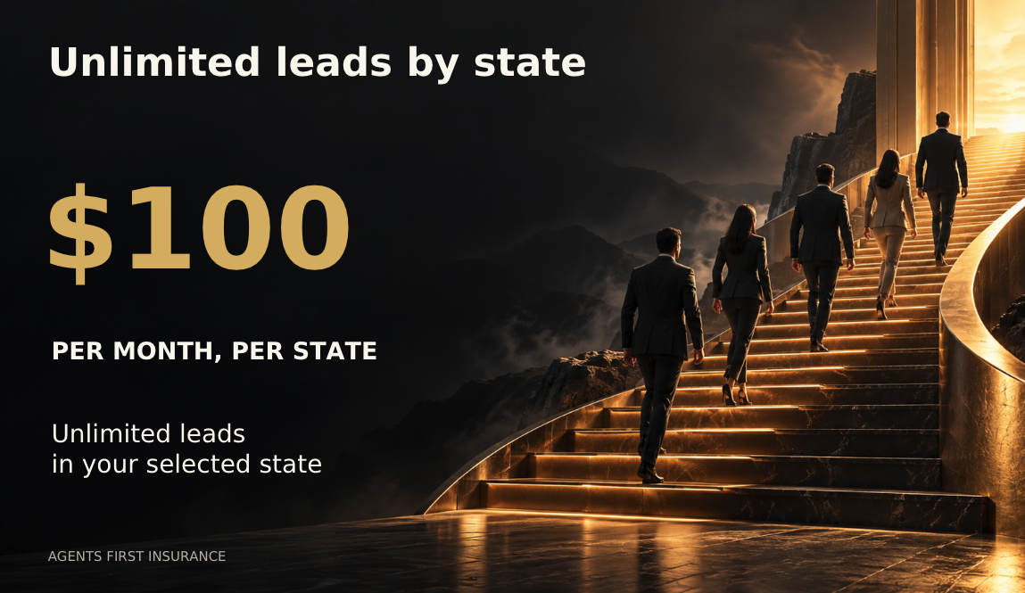 Unlimited leads by state - $100 per month, per state - Agents First Insurance