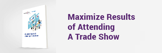 Maximize Results of Attending A Trade Show