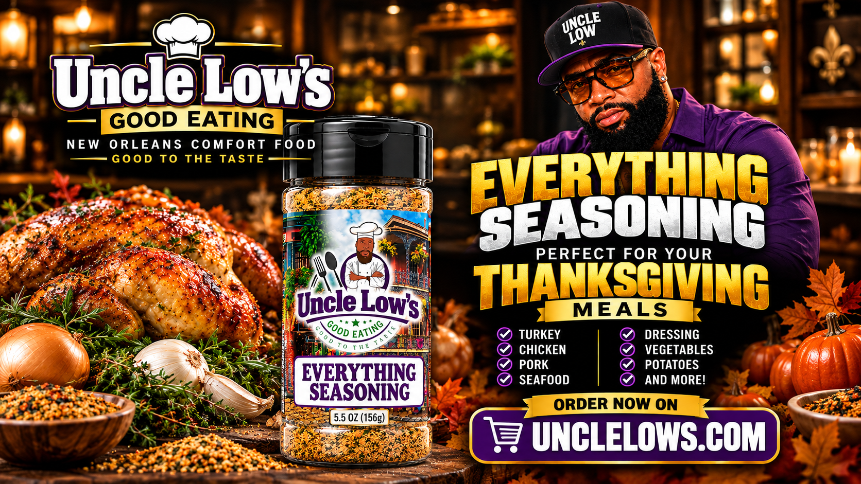 Uncle Low's Everything Seasoning banner - Perfect for Thanksgiving meals including turkey, chicken, pork, seafood, dressing, vegetables, and potatoes