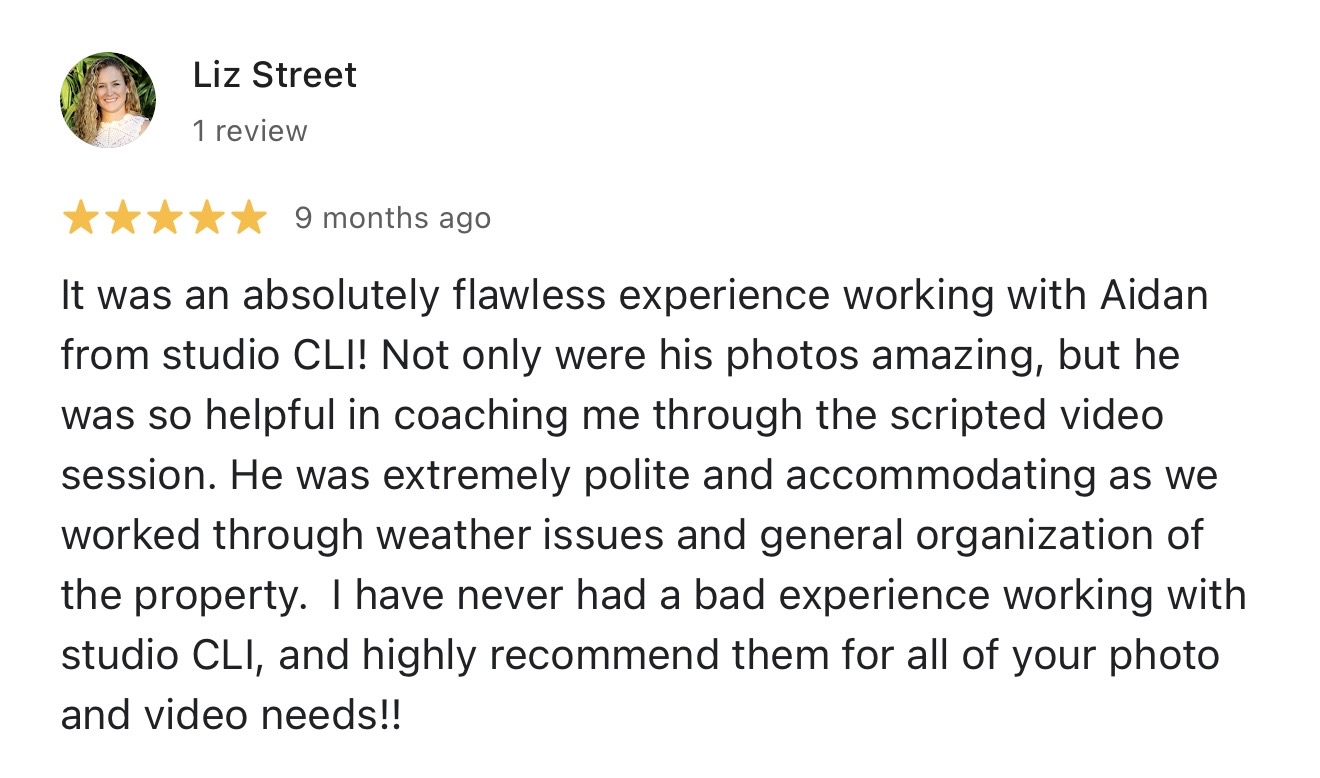 Google review from Liz Street: It was an absolutely flawless experience working with Aidan from studio CLI! Not only were his photos amazing, but he was so helpful in coaching me.