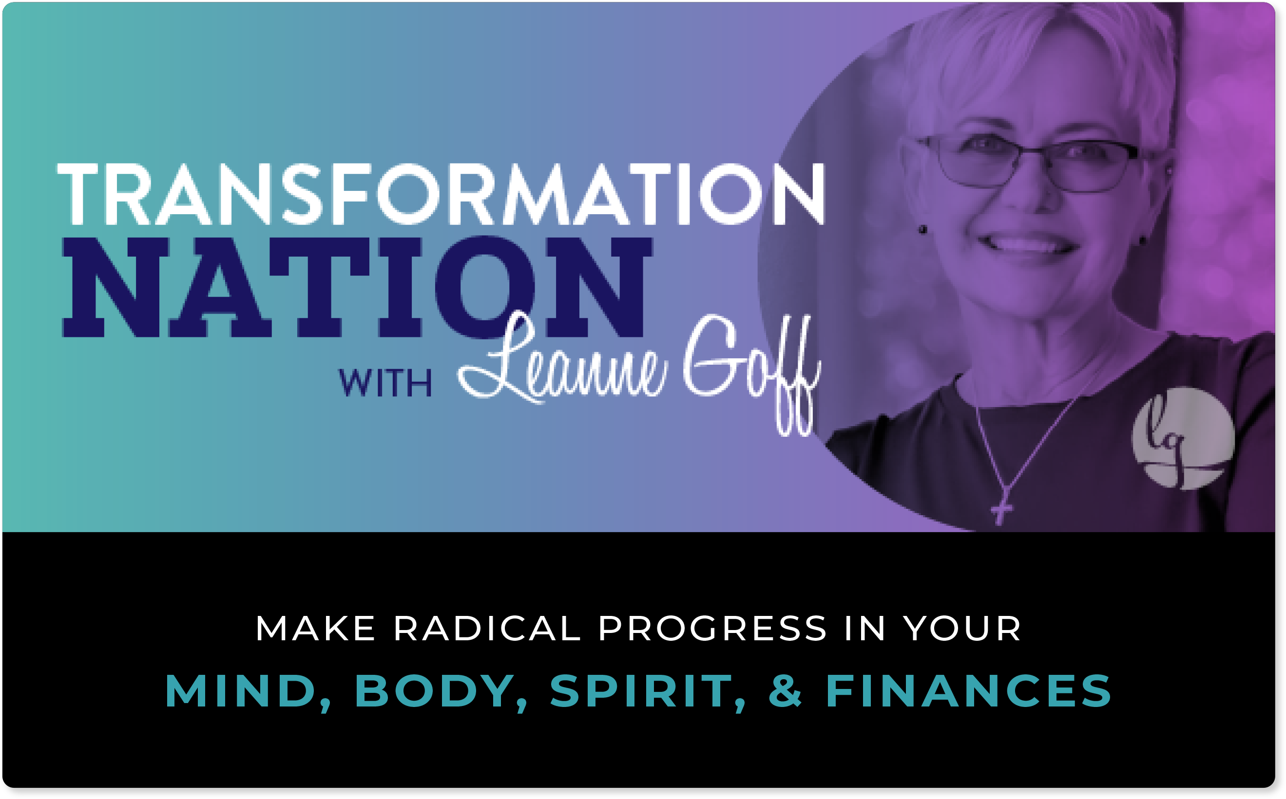 Transformation Nation with Leanne Goff — Make Radical Progress in Your Mind, Body, Spirit, & Finances