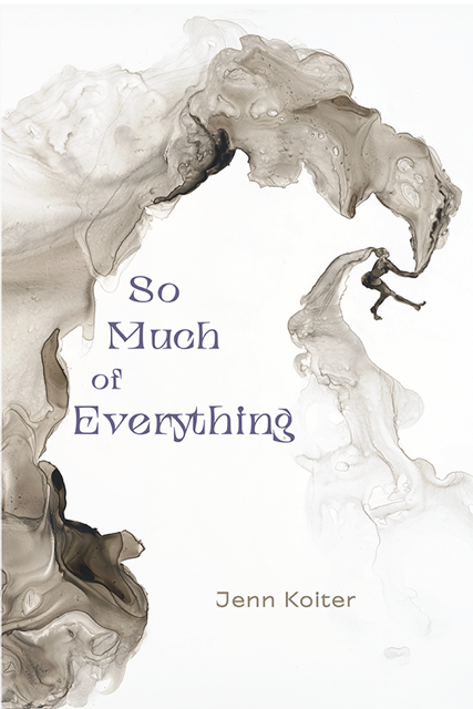 Cover of So Much of Everything, poetry collection by Jenn Koiter