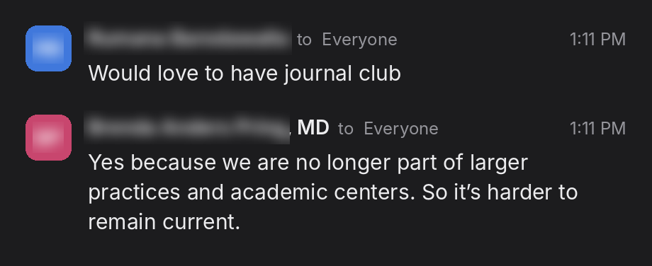 Clinician feedback: Yes because we are no longer part of larger practices and academic centers. So it's harder to remain current.