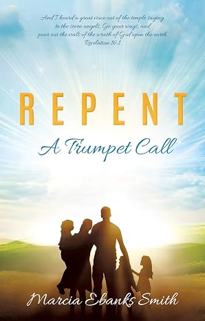R.E.P.E.N.T. A Trumpet Call by Marcia Ebanks Smith